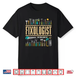Fixologist Gift Handyman Carpenter Diy Cool Shirt