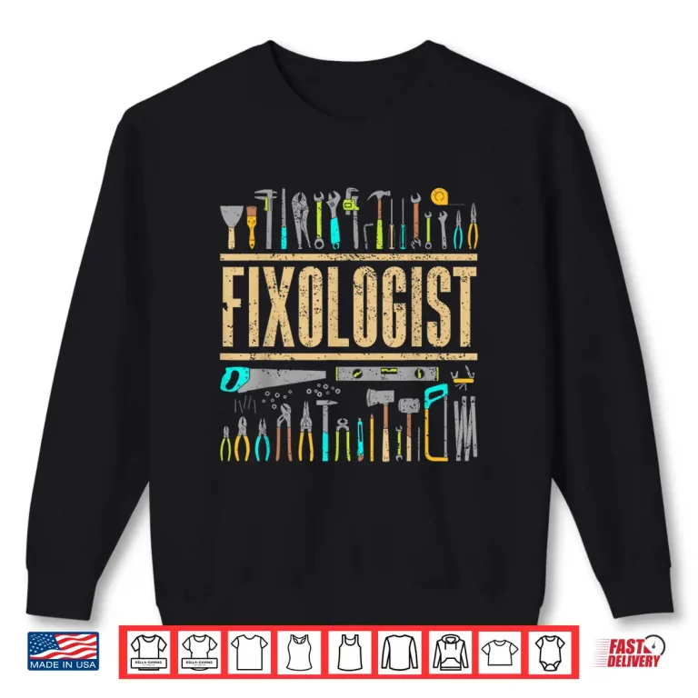 Sweatshirt Fixologist Gift Handyman Carpenter DIY Cool Shirt