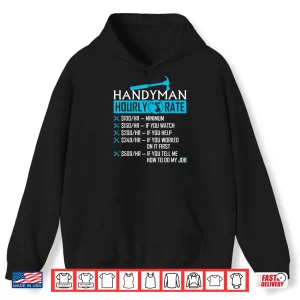 Hoodie Handyman Hourly Rate Humor Carpenter Handy Man Shirt