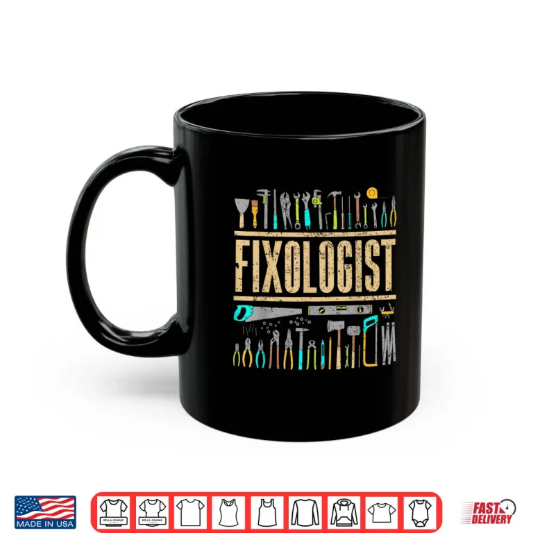 Mug Fixologist Gift Handyman Carpenter DIY Cool Shirt