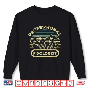 Sweatshirt Handyman Fixologist Carpenter Tools Shirt