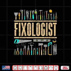 Fixologist Gift Handyman Carpenter Diy Cool Shirt 4 Design Fixologist Gift Handyman Carpenter DIY Cool Shirt