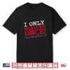 I Only Measure Once Carpenter Woodworker Gag Joke Shirt