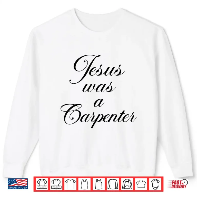 Sweatshirt Jesus Was A Carpenter Christian Retro 90S Shirt