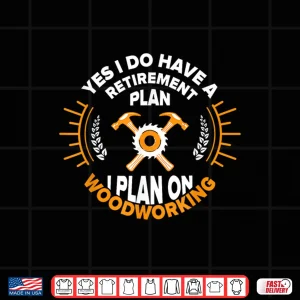 Design Retired Woodworking Woodworker Shirt