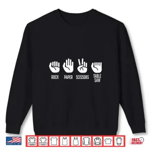 Sweatshirt Rock Paper Scissors Table Saw Carpenter Shirt