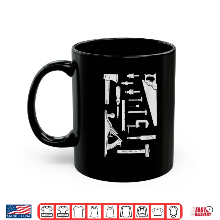 Mug Woodworking Carpenter Woodworker Woodwork Carpentry Crafts Shirt