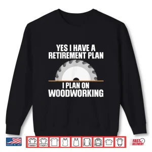 Sweatshirt Woodworking Design Carpenter Woodworker Shirt