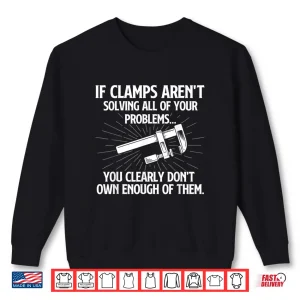 Sweatshirt You Clearly DonT Own Enough Of Them Woodworking Carpenter Shirt