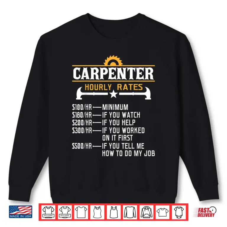 Sweatshirt Carpenter Hourly Rate Carpentry Woodworking Shirt