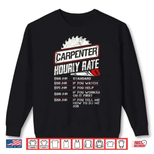 Sweatshirt Carpenter Hourly Rate Woodworking Gift For Carpenters Shirt