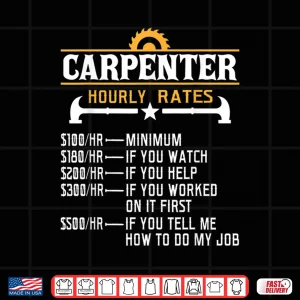 Design Carpenter Hourly Rate Carpentry Woodworking Shirt