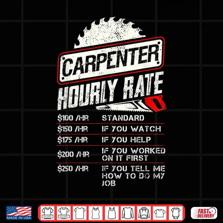 Design Carpenter Hourly Rate Woodworking Gift For Carpenters Shirt