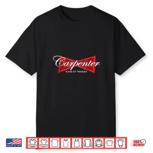 Carpenter King Of Trades Gift Shirt