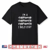 Im A Carpenter I Build Stuff Spelling Shirt