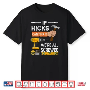 If Hicks Cant Fix It No One Can Handyman Carpenter Shirt