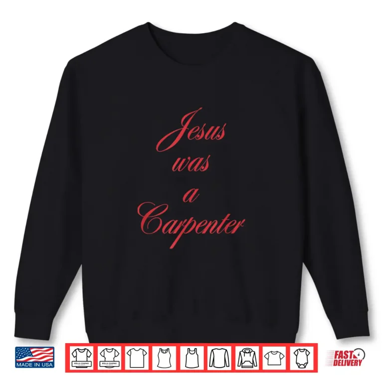 Sweatshirt Jesus Was A Carpenter Slogan Christian Inspirational 90S Shirt