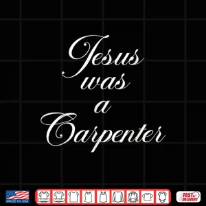Design Jesus Was A Carpenter Slogan Sublimation Vintage 90S Shirt