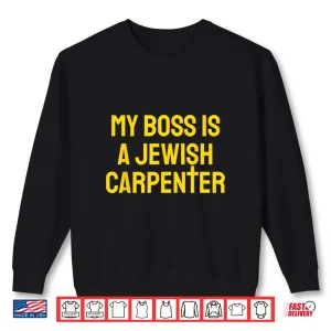 Sweatshirt My Boss Is A Jewish Carpenter Christian Jesus Cross Shirt