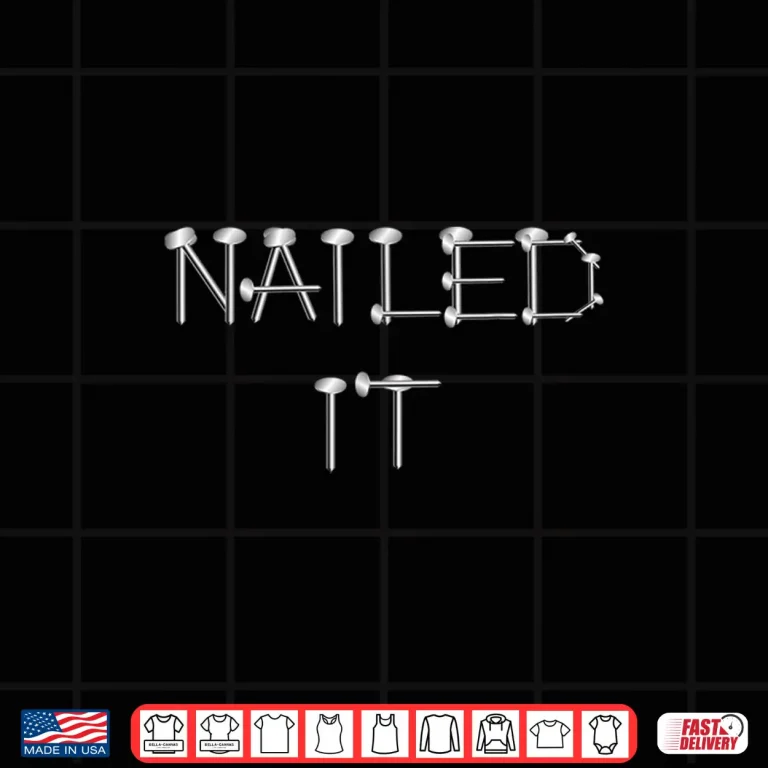 Design Nailed It Carpenter Carpentry Gift Shirt