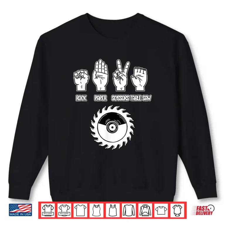 Sweatshirt Rock Paper Scissors Table Saw Woodworker Carpenter Gift Cool Shirt