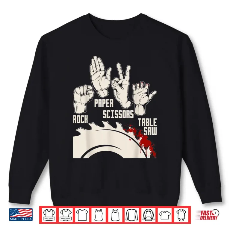 Sweatshirt Rock Paper Scissors Table Saw Woodworking Carpenter Shirt