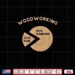 Design Woodworking 20 Fun 80 Sanding Woodworking Carpenter Shirt