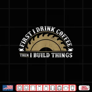 Design Woodworking And Coffee Graphic Carpenter Shirt