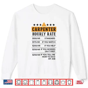 Sweatshirt Carpenter Hourly Rate Construction Design Woodworker Shirt