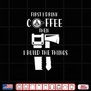 Design Carpenter Coffee And Woodworking Shirt