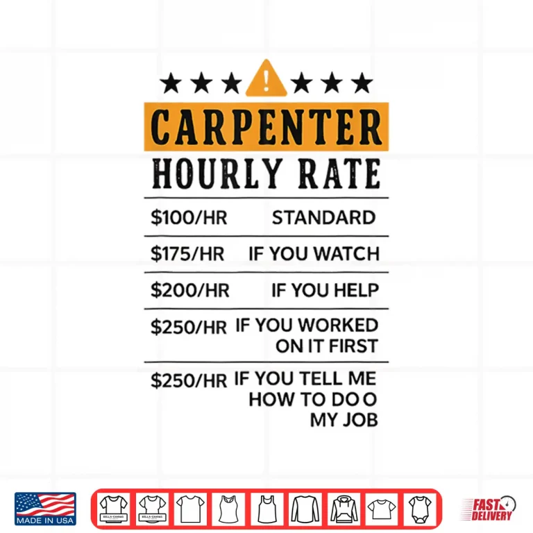 Design Carpenter Hourly Rate Construction Design Woodworker Shirt