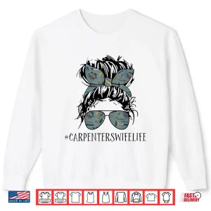 Sweatshirt Carpenter Spouse Life Messy Bun Carpenter Parent Parents Day Shirt