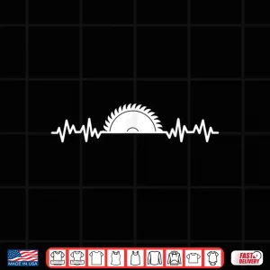 Design Carpenter Woodworking Saw Heartbeat Shirt