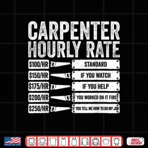 Design Carpenter Hourly Rate Woodworker Shirt