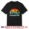 I Can Build That Handyman Woodwork Craftsman Shirt