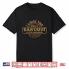 I Love The Smell Of Sawdust In The Morning Carpenter Shirt