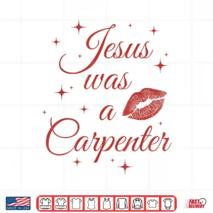 Design Jesus Was A Carperter Shirt