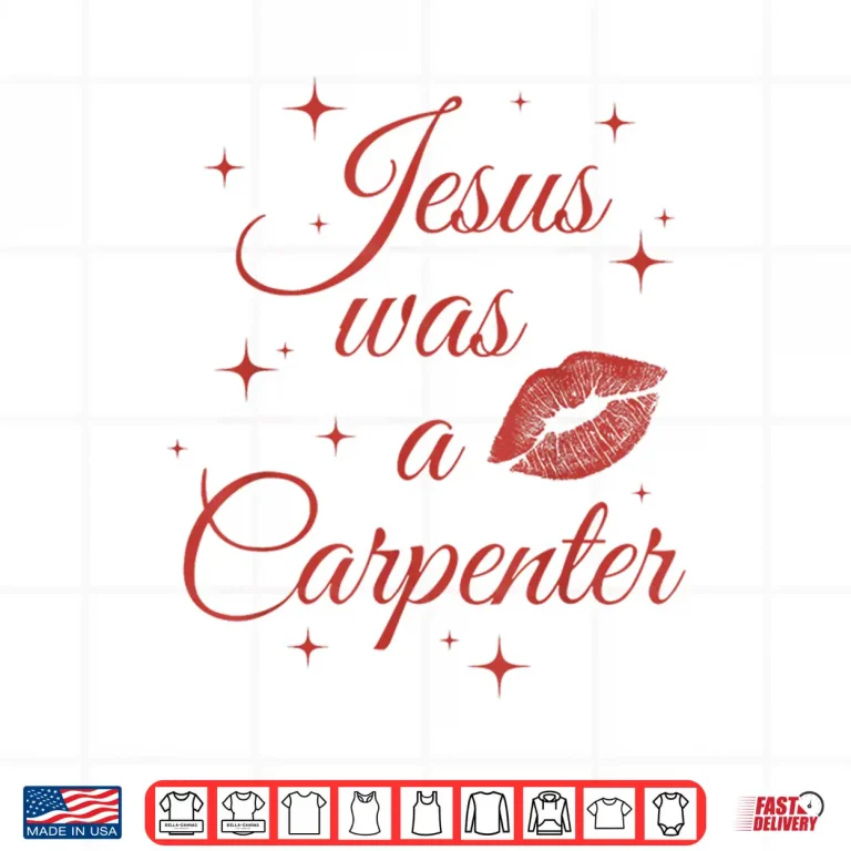 Design Jesus Was A Carperter Shirt