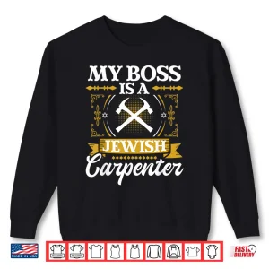 Sweatshirt My Boss Is A Jewish Carpenter Jew Hebrew Judaism Israelite Shirt