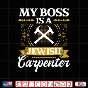 Design My Boss Is A Jewish Carpenter Jew Hebrew Judaism Israelite Shirt