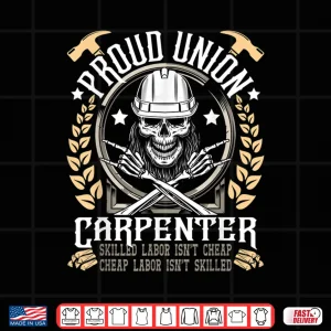 Design Proud Union Carpenter Woodworking Carpentry Woodworker Shirt