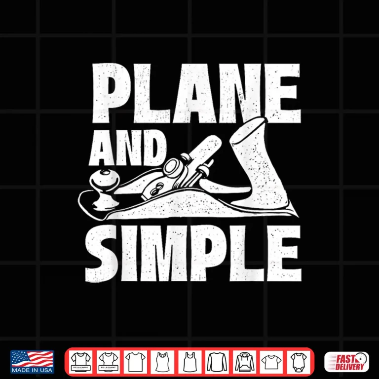 Design Plane And Simple Woodworker Woodworking Carpenter Handyman Shirt