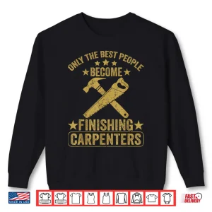 Sweatshirt The Journey Of A Finishing Carpenter Shirt