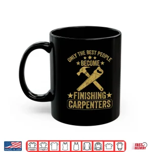 Mug The Journey Of A Finishing Carpenter Shirt