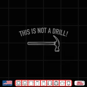 Design This Is Not A Drill Pun Carpenter Mechanic Gift Shirt