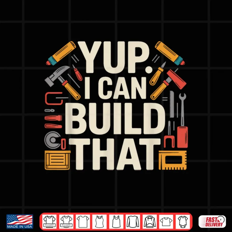 Design Woodworker Yup I Can Build That Woodworking Design Shirt