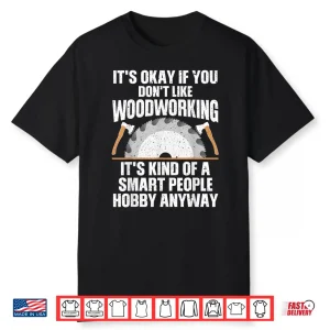 Woodworking Woodworker Carpenter Sawdust Shirt