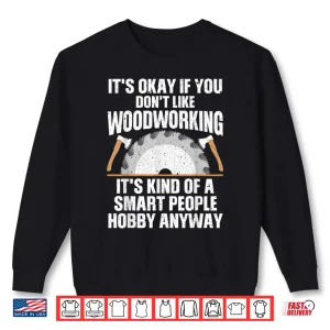 Sweatshirt Woodworking Woodworker Carpenter Sawdust Shirt