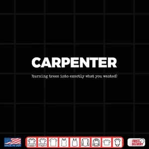 Design Carpenter Turning Trees Into Exactly What You Wanted Shirt
