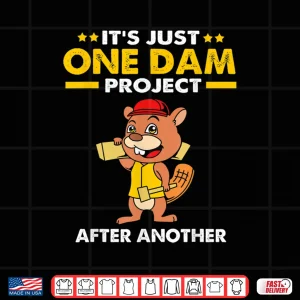 Beaver Carpenter Its Just One Dam Project After Another Shirt 4 Design Beaver Carpenter Its Just One Dam Project After Another Shirt